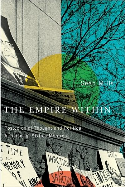 Cover for Sean Mills · The Empire Within: Postcolonial Thought and Political Activism in Sixties Montreal - Studies on the History of Quebec / Etudes d'histoire du Quebec (Paperback Book) (2010)