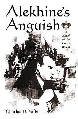 Cover for Charles D. Yaffe · Alekhine's Anguish: a Novel of the Chess World (Paperback Book) (1999)