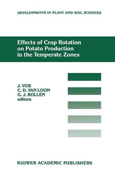 Effects of Crop Rotation on Potato Production in the Temperate Zones: Proceedings of the International Conference on Effects of Crop Rotation on Potato Production in the Temperate Zones, held August 14-19, 1988, Wageningen, The Netherlands - Developments - J Vos - Books - Springer - 9780792304951 - October 31, 1989