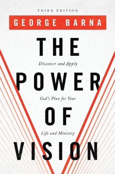 Cover for George Barna · The Power of Vision – Discover and Apply God's Plan for Your Life and Ministry (Paperback Book) [Third edition] (2018)