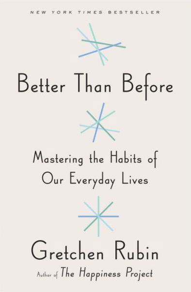 Better Than Before: Mastering the Habits of Our Everyday Lives - Gretchen Rubin - Bücher - Crown - 9780804188951 - 24. November 2015