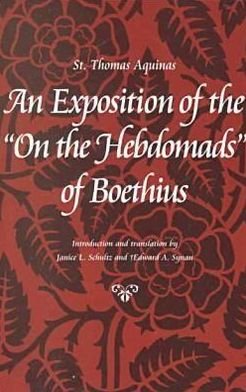 An Exposition of the ""On the Hebdomads"" of Boethius - Saint Thomas Aquinas - Books - The Catholic University of America Press - 9780813209951 - March 1, 2001
