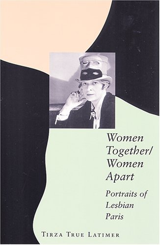 Cover for Tirza True Latimer · Women Together / Women Apart: Portraits of Lesbian Paris (Paperback Book) [Annotated edition] (2005)