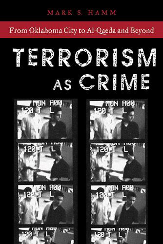 Cover for Mark S. Hamm · Terrorism As Crime: From Oklahoma City to Al-Qaeda and Beyond - Alternative Criminology (Hardcover bog) (2007)