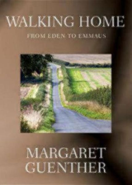 Walking Home: From Eden to Emmaus - Margaret Guenther - Books - Church Publishing Inc - 9780819223951 - January 20, 2011