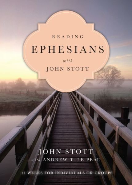 Cover for John Stott · Reading Ephesians with John Stott – 11 Weeks for Individuals or Groups (Paperback Book) (2017)