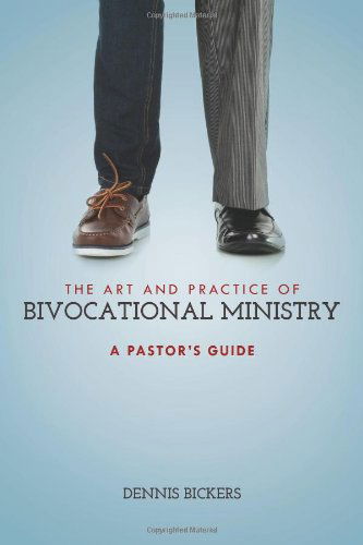 Cover for Dennis Bickers · The Art and Practice of Bivocational Ministry (Paperback Book) (2021)