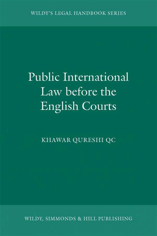 Public International Law before the English Courts - Wildy's Legal Handbook Series - Khawar Qureshi - Books - Wildy, Simmonds and Hill Publishing - 9780854901951 - March 15, 2016