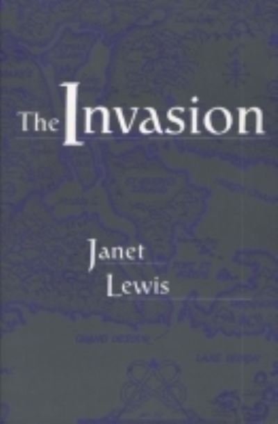 Cover for Janet Lewis · The Invasion: a Narrative of Events Concerning the Johnston Family of St.mary's (Paperback Book) (1999)