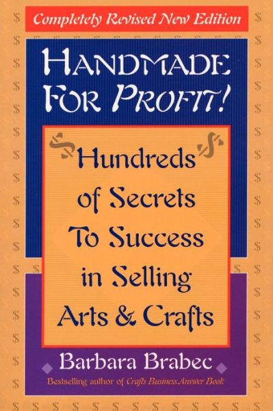 Cover for Barbara Brabec · Handmade for Profit!: Hundreds of Secrets to Success in Selling Arts &amp; Crafts (Paperback Book) (2002)