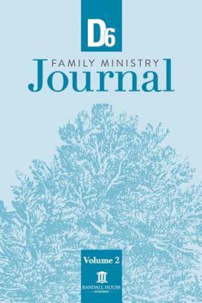 D6 Family Ministry Journal Volume 2 - Ron Hunter Jr - Książki - Randall House Publications - 9780892659951 - 27 czerwca 2017