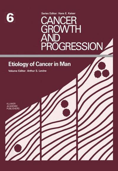 Cover for Arthur S Levine · Etiology of Cancer in Man - Cancer Growth and Progression (Hardcover Book) [1989 edition] (1989)