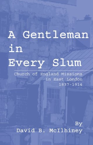 Cover for David B. Mcilhiney · A Gentleman in Every Slum: Church of England Missions in East London, 1837-1914 (Princeton Theological Monograph Series) (Pocketbok) (1988)