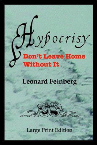 Cover for Leonard Feinberg · Hypocrisy: Don't Leave Home Without It (Paperback Book) (2002)