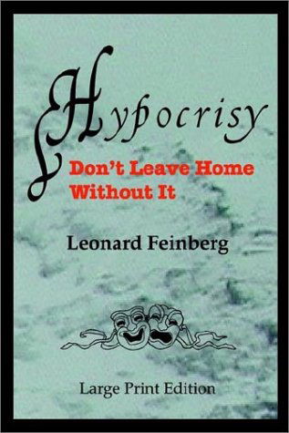 Cover for Leonard Feinberg · Hypocrisy: Don't Leave Home Without It (Pocketbok) (2002)