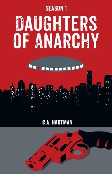 Cover for C. A. Hartman · Daughters of Anarchy Season 1 (Paperback Book) (2016)