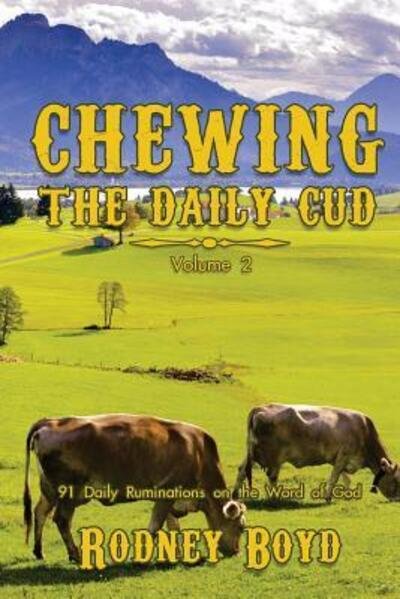 Cover for Rodney Boyd · Chewing the Daily Cud, Volume 2 : 91 Daily Ruminations on the Word of God (Pocketbok) (2017)
