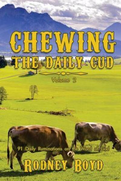 Cover for Rodney Boyd · Chewing the Daily Cud, Volume 2 : 91 Daily Ruminations on the Word of God (Paperback Book) (2017)