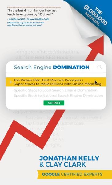 Cover for Jonathan Kelly · Search Engine Domination: The Proven Plan, Best Practice Processes + Super Moves to Make Millions with Online Marketing (Hardcover Book) (2019)