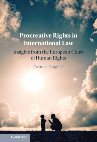 Cover for Draghici, Carmen (City University London) · Procreative Rights in International Law: Insights from the European Court of Human Rights (Innbunden bok) (2024)
