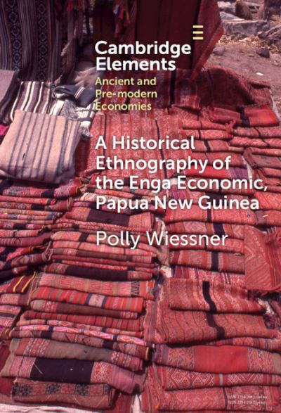 Cover for Wiessner, Polly (Arizona State University) · A Historical Ethnography of the Enga Economy of Papua New Guinea - Elements in Ancient and Pre-modern Economies (Hardcover Book) (2024)