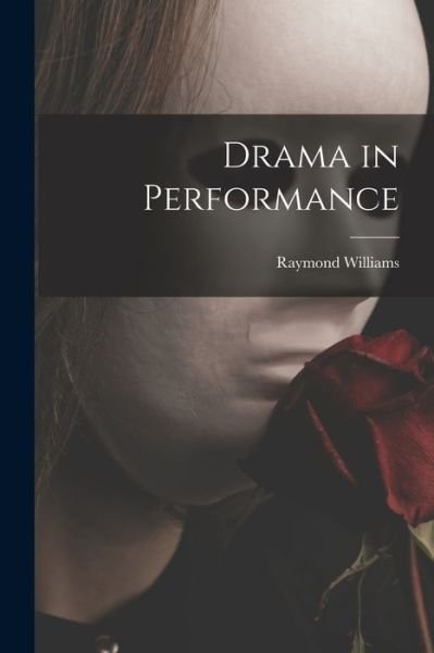 Cover for Raymond Williams · Drama in Performance (Taschenbuch) (2021)