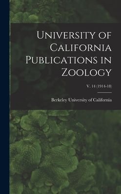 Cover for Berkeley University Of California · University of California Publications in Zoology; v. 14 (1914-18) (Hardcover bog) (2021)