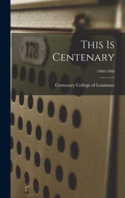 Cover for Centenary College of Louisiana · This Is Centenary; 1960-1968 (Gebundenes Buch) (2021)