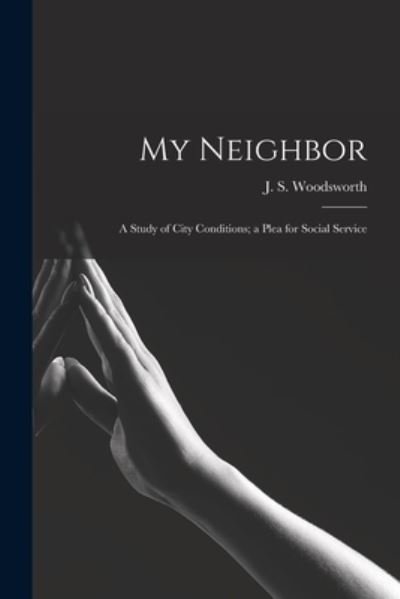 Cover for J S (James Shaver) 187 Woodsworth · My Neighbor (Paperback Bog) (2021)
