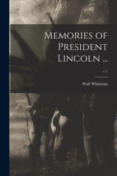 Memories of President Lincoln ...; c.1 - Former Walt Whitman - Kirjat - Legare Street Press - 9781015312951 - perjantai 10. syyskuuta 2021