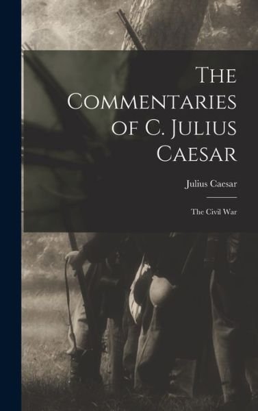 Cover for Julius Caesar · Commentaries of C. Julius Caesar (Bog) (2022)
