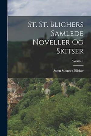 Cover for Steen Steensen Blicher · St. St. Blichers Samlede Noveller Og Skitser; Volume 1 (Book) (2022)