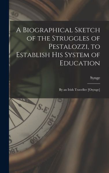 Cover for Synge · Biographical Sketch of the Struggles of Pestalozzi, to Establish His System of Education (Buch) (2022)