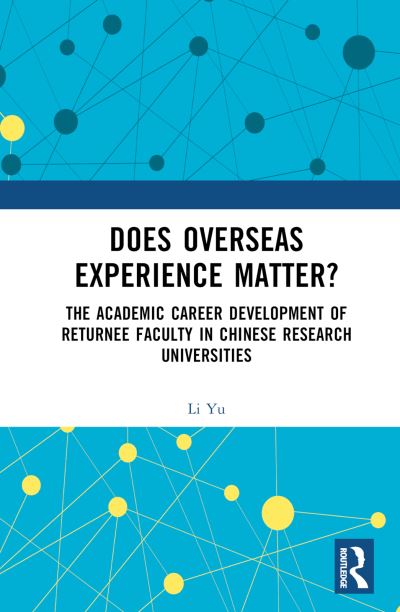 Cover for Li Yu · Does Overseas Experience Matter?: The Academic Career Development of Returnee Faculty in Chinese Research Universities (Gebundenes Buch) (2023)