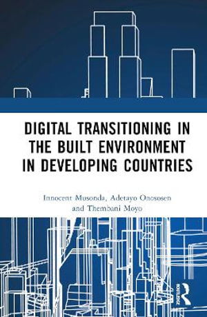 Cover for Musonda, Innocent (University of Johannesburg, South Africa) · Digital Transitioning in the Built Environment of Developing Countries (Hardcover Book) (2025)