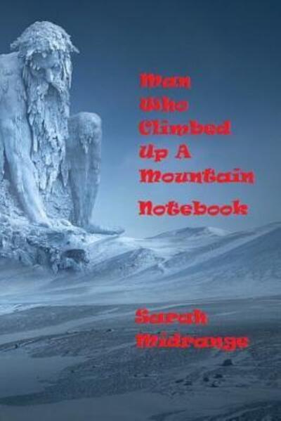 Cover for Sarah Midrange · Man Who Climbed Up A Mountain Notbook (Paperback Book) (2019)