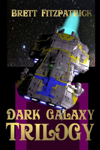 Dark Galaxy - Brett Fitzpatrick - Books - Independently Published - 9781081889951 - July 22, 2019