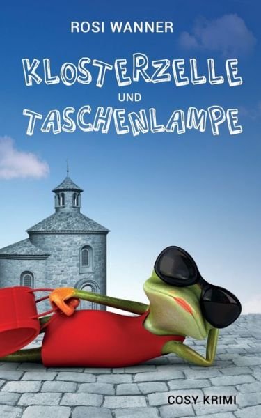 Cover for Rosi Wanner · Klosterzelle und Taschenlampe (Taschenbuch) (2019)