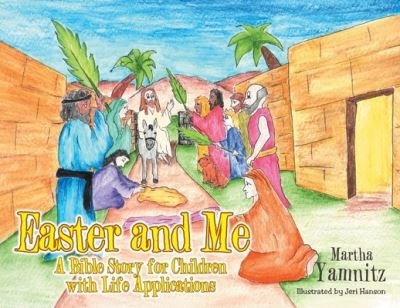 Cover for Martha Yamnitz · Easter and Me: A Bible Story for Children with Life Applications (Paperback Book) (2021)