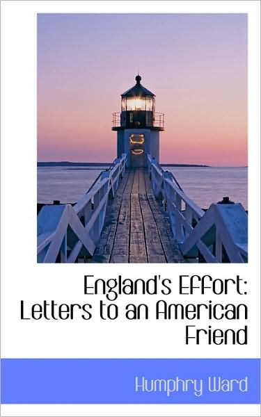 Cover for Humphry Ward · England's Effort: Letters to an American Friend (Paperback Book) (2009)