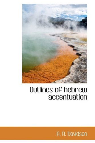 Cover for A. B. Davidson · Outlines of Hebrew Accentuation (Hardcover Book) (2009)