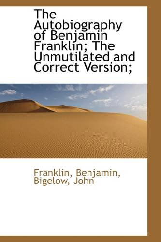 Cover for Franklin Benjamin · The Autobiography of Benjamin Franklin; the Unmutilated and Correct Version; (Paperback Book) (2009)