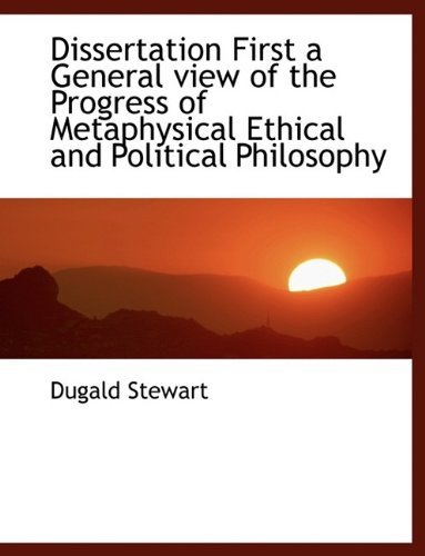 Cover for Dugald Stewart · Dissertation First a General View of the Progress of Metaphysical Ethical and Political Philosophy (Paperback Bog) (2009)