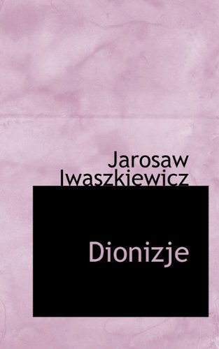 Cover for Jarosaw Iwaszkiewicz · Dionizje (Paperback Book) (2009)