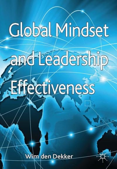 Cover for Wim Den Dekker · Global Mindset and Leadership Effectiveness (Hardcover Book) (2013)