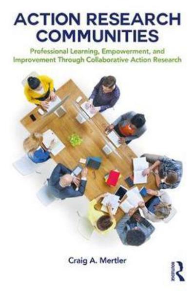 Cover for Mertler, Craig A. (Arizona State University, USA) · Action Research Communities: Professional Learning, Empowerment, and Improvement Through Collaborative Action Research (Paperback Book) (2017)