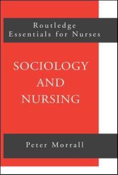 Cover for Morrall, Peter (University of Leeds, UK) · Sociology and Nursing: An Introduction (Hardcover Book) (2015)