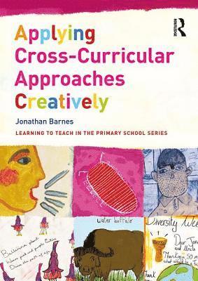 Cover for Jonathan Barnes · Applying Cross-Curricular Approaches Creatively - Learning to Teach in the Primary School Series (Paperback Book) (2018)