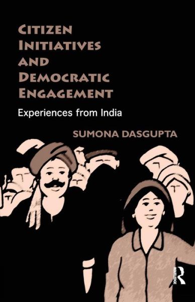 Cover for Sumona DasGupta · Citizen Initiatives and Democratic Engagement: Experiences from India (Pocketbok) (2016)