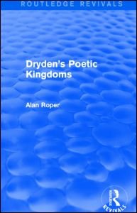 Cover for Alan Roper · Dryden's Poetic Kingdoms (Routledge Revivals) - Routledge Revivals (Hardcover Book) (2014)